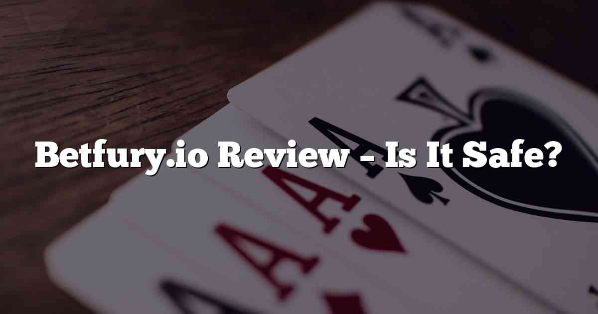 Betfury.io Review – Is It Safe?