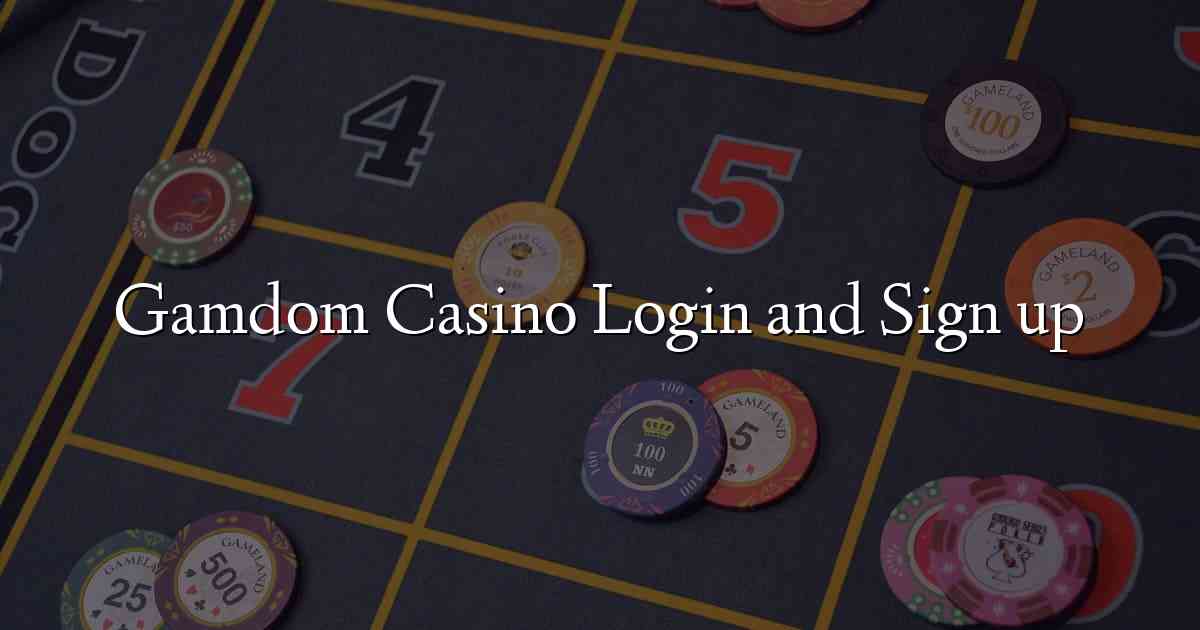 Gamdom Casino Login and Sign up