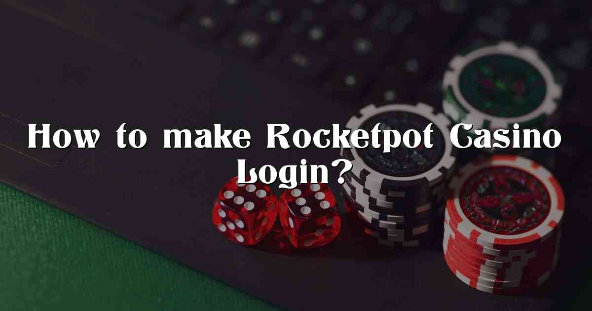 How to make Rocketpot Casino Login?