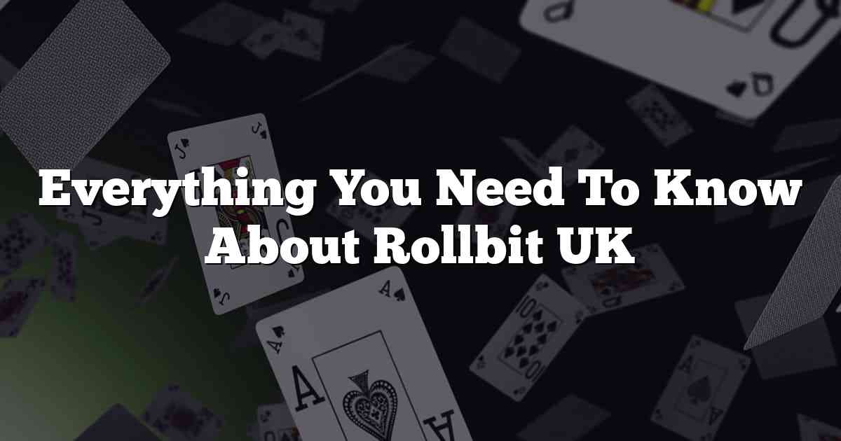 Everything You Need To Know About Rollbit UK