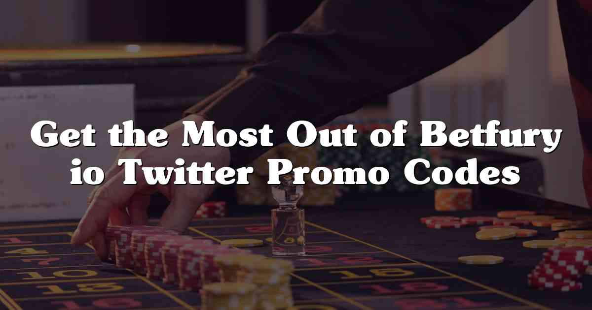 Get the Most Out of Betfury io Twitter Promo Codes