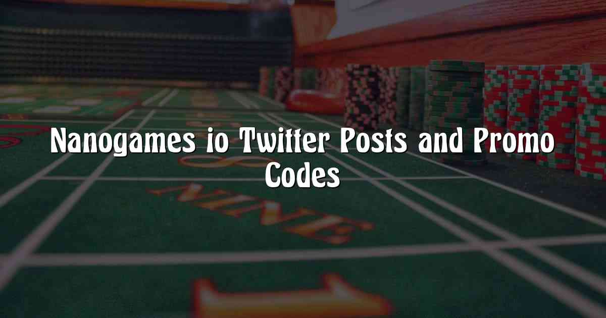 Nanogames io Twitter Posts and Promo Codes