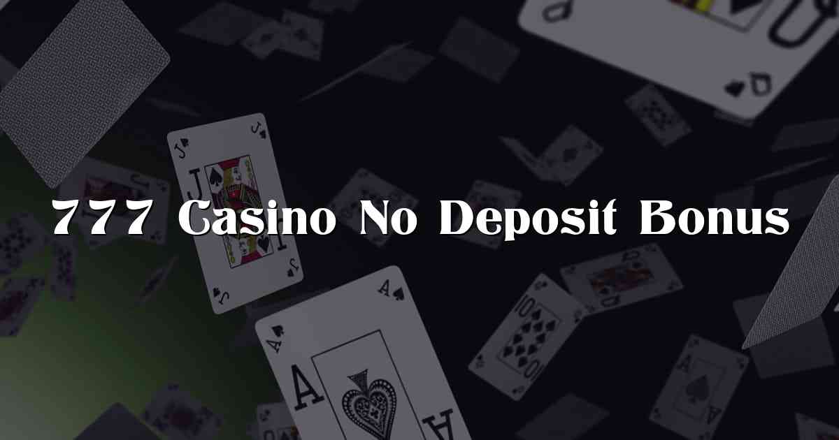 777 Casino No Deposit Bonus