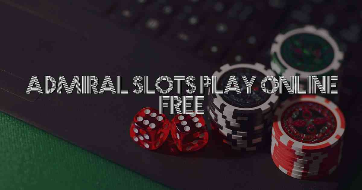 Admiral Slots Play Online Free