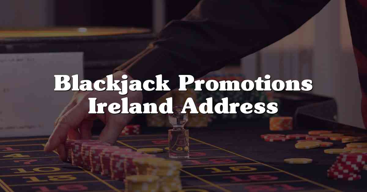 Blackjack Promotions Ireland Address