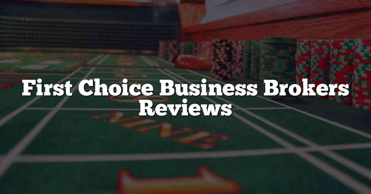 First Choice Business Brokers Reviews