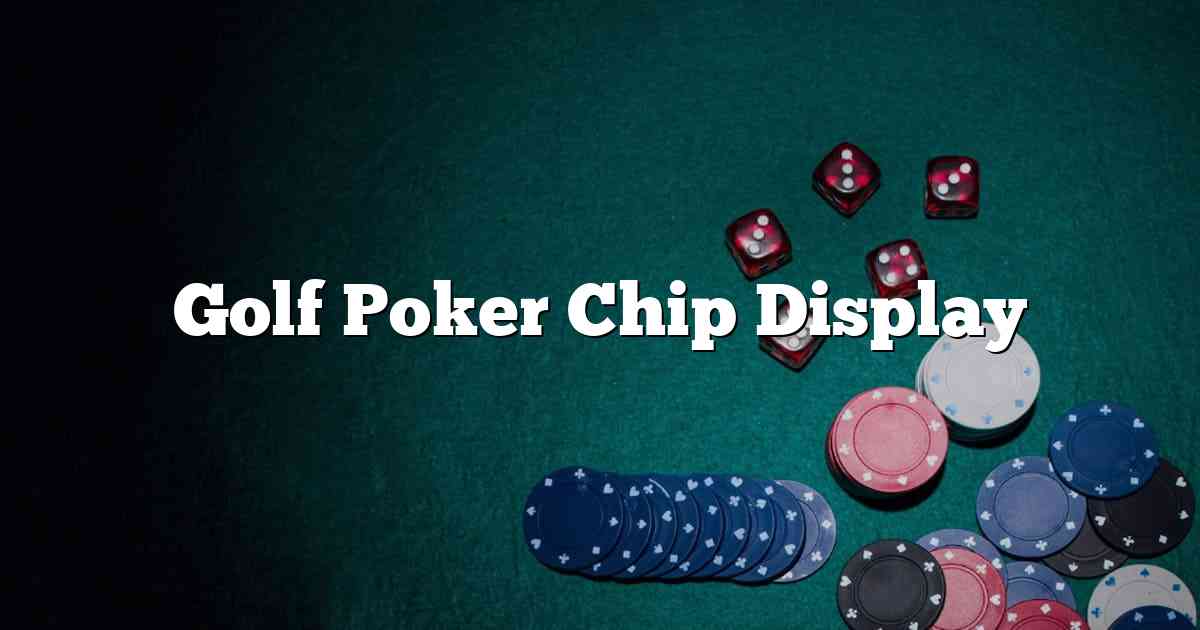 Golf Poker Chip Display