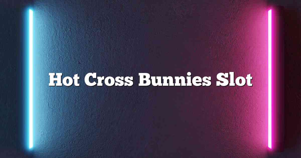 Hot Cross Bunnies Slot