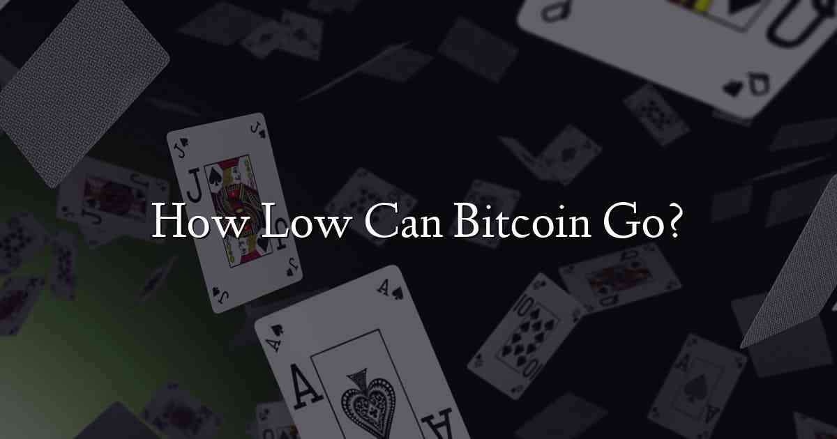 How Low Can Bitcoin Go?