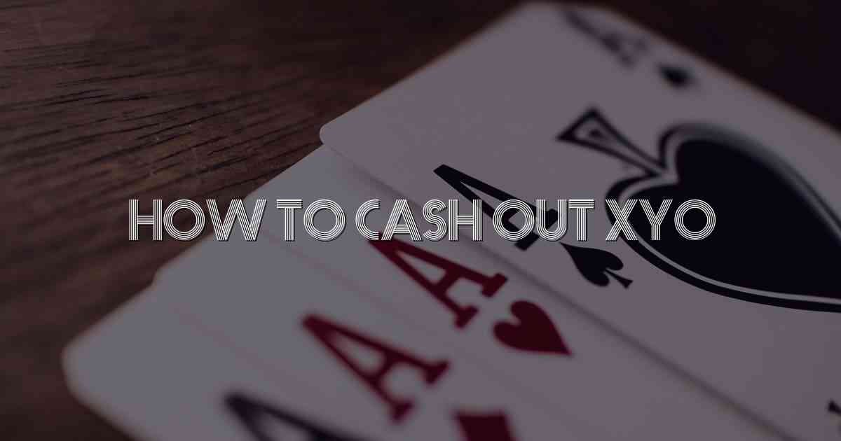 How To Cash Out Xyo