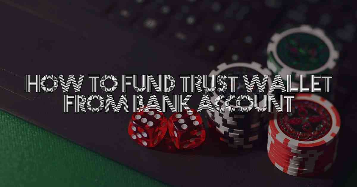 How To Fund Trust Wallet From Bank Account