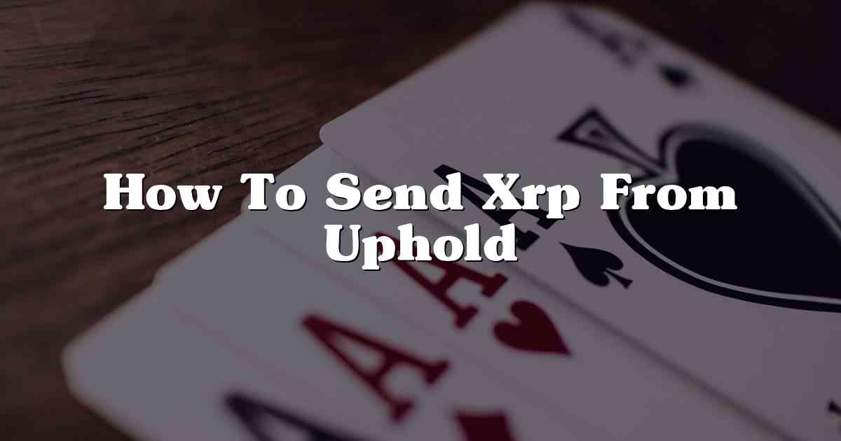 How To Send Xrp From Uphold