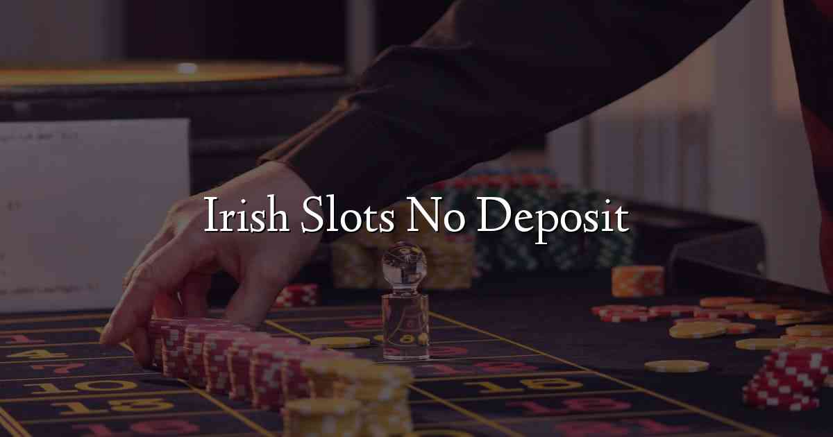 Irish Slots No Deposit