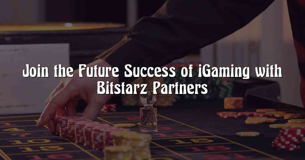 Join the Future Success of iGaming with Bitstarz Partners