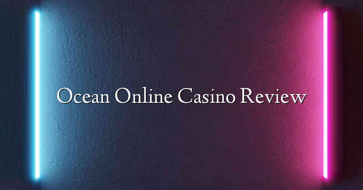 Ocean Online Casino Review