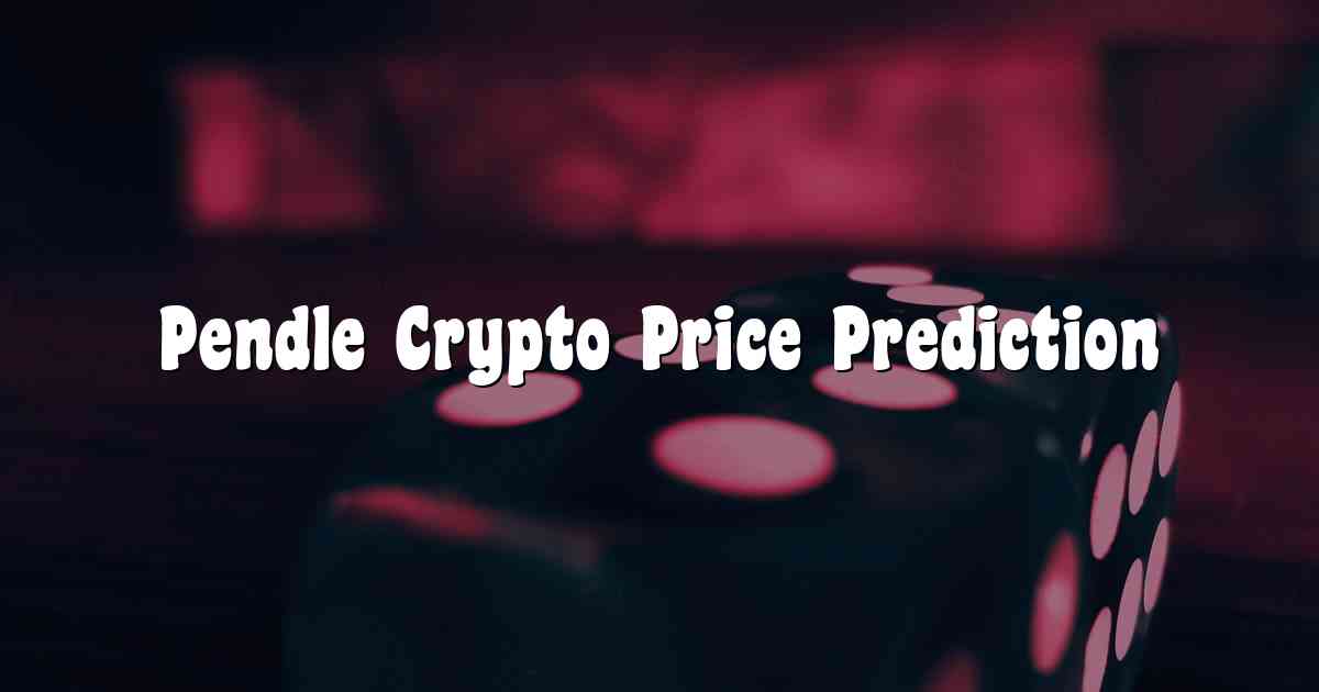 Pendle Crypto Price Prediction