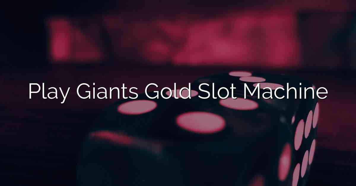 Play Giants Gold Slot Machine