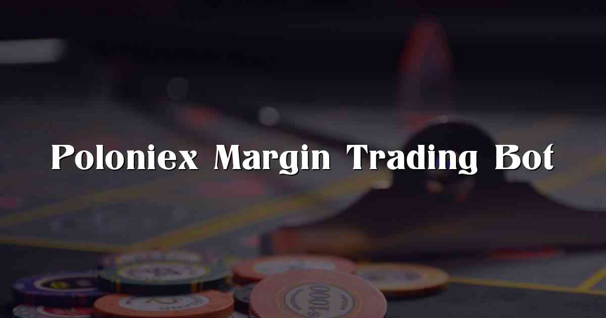 Poloniex Margin Trading Bot