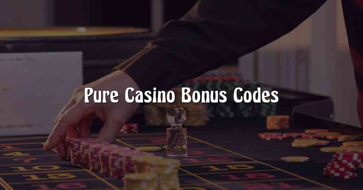 Pure Casino Bonus Codes