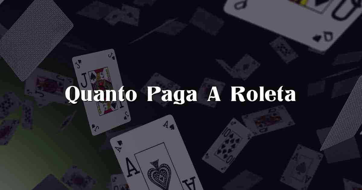 Quanto Paga A Roleta