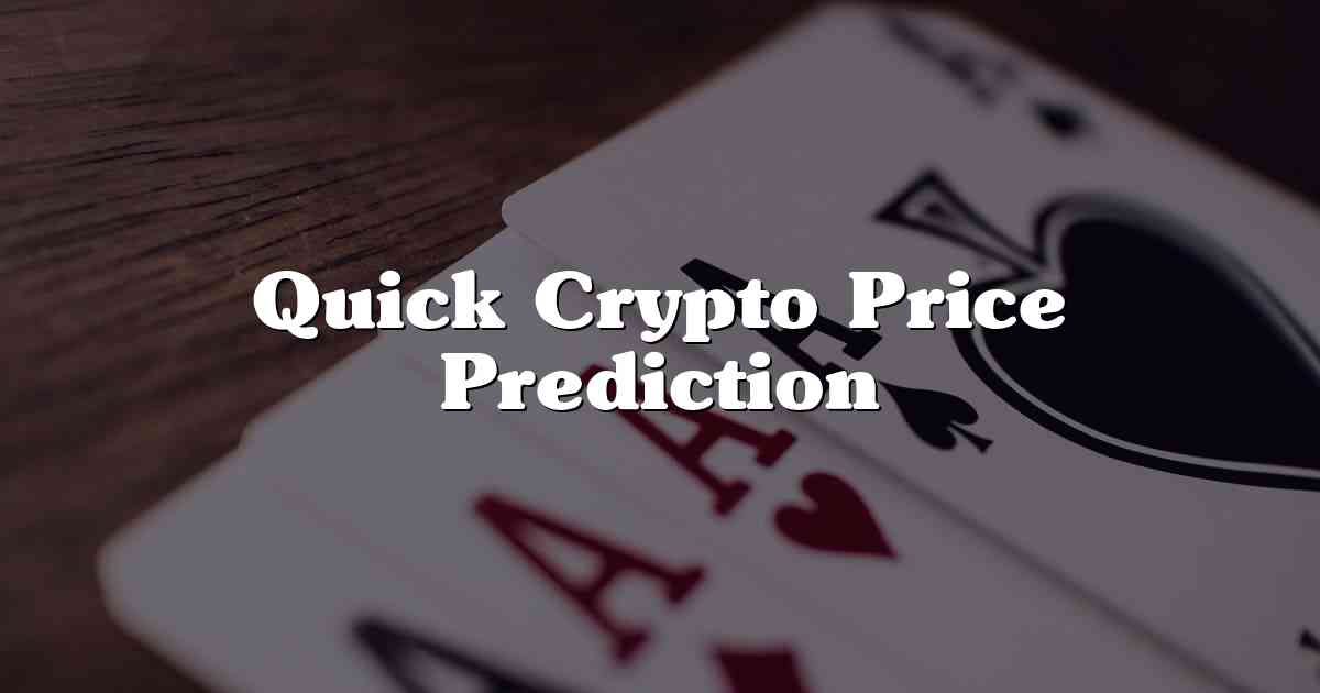 Quick Crypto Price Prediction