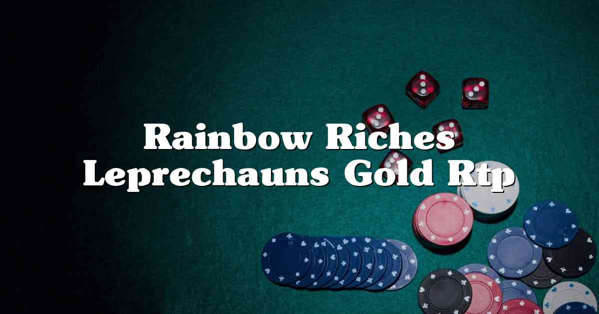 Rainbow Riches Leprechauns Gold Rtp