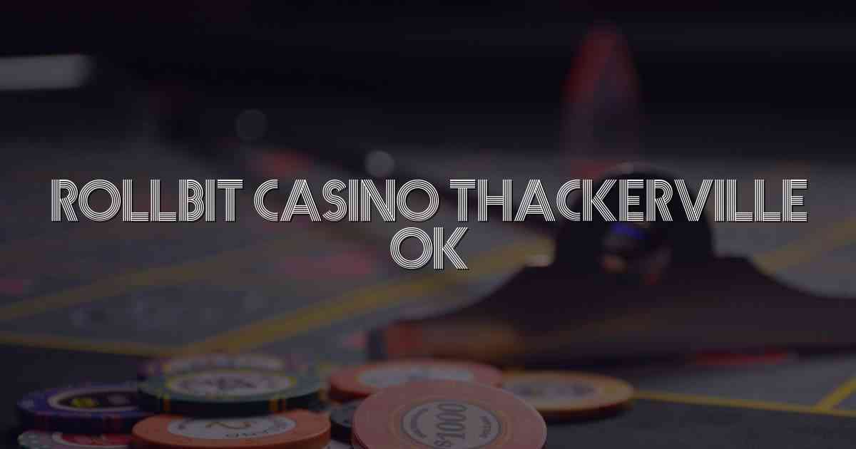 Rollbit Casino Thackerville Ok