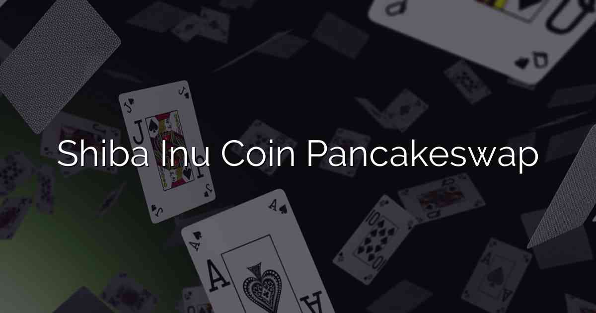 Shiba Inu Coin Pancakeswap