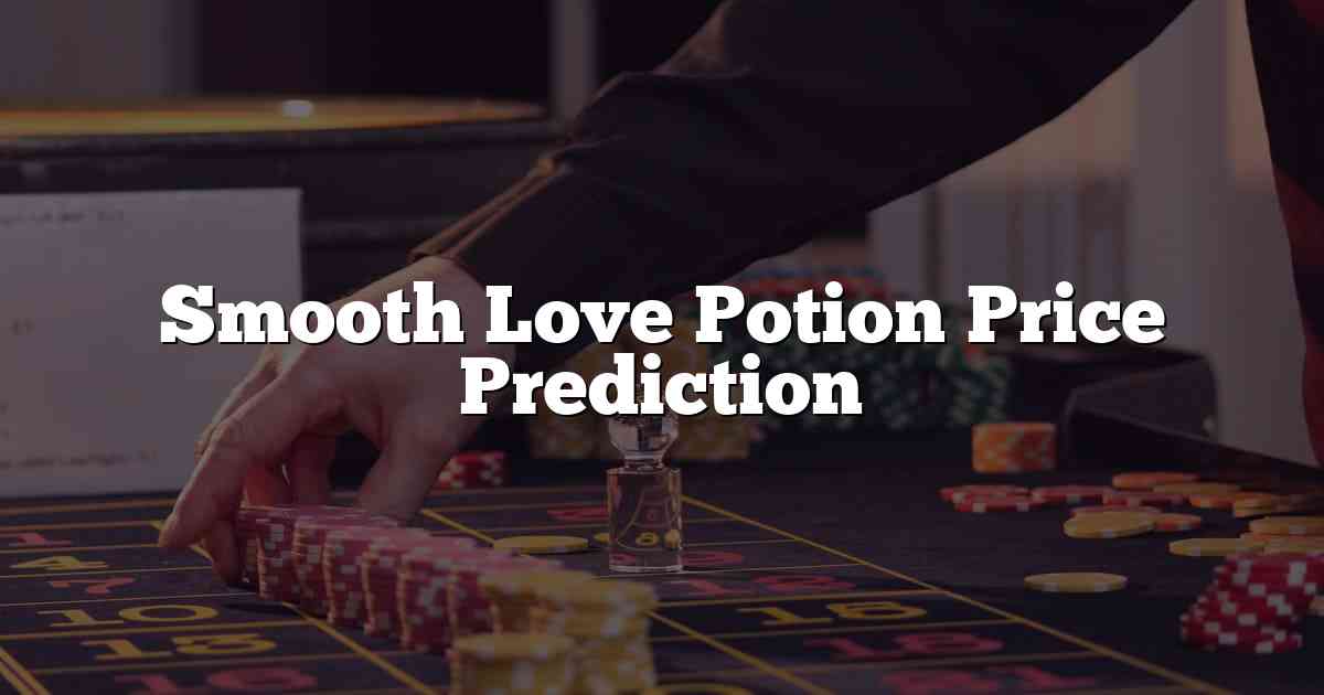 Smooth Love Potion Price Prediction