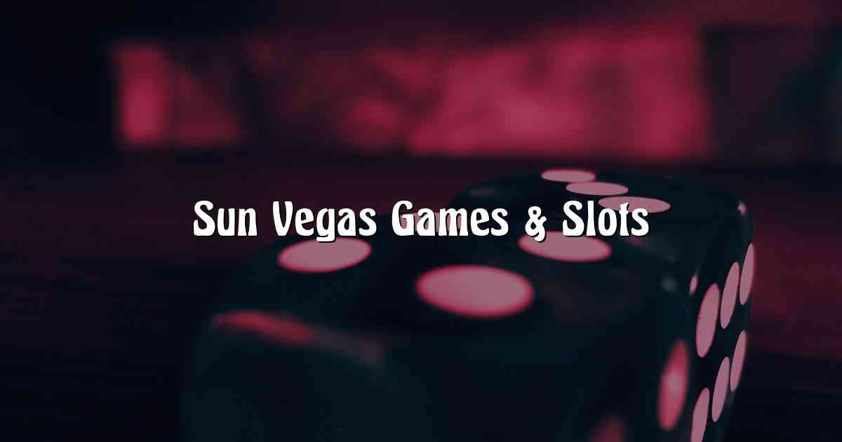 Sun Vegas Games & Slots
