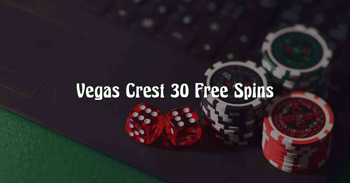 Vegas Crest 30 Free Spins