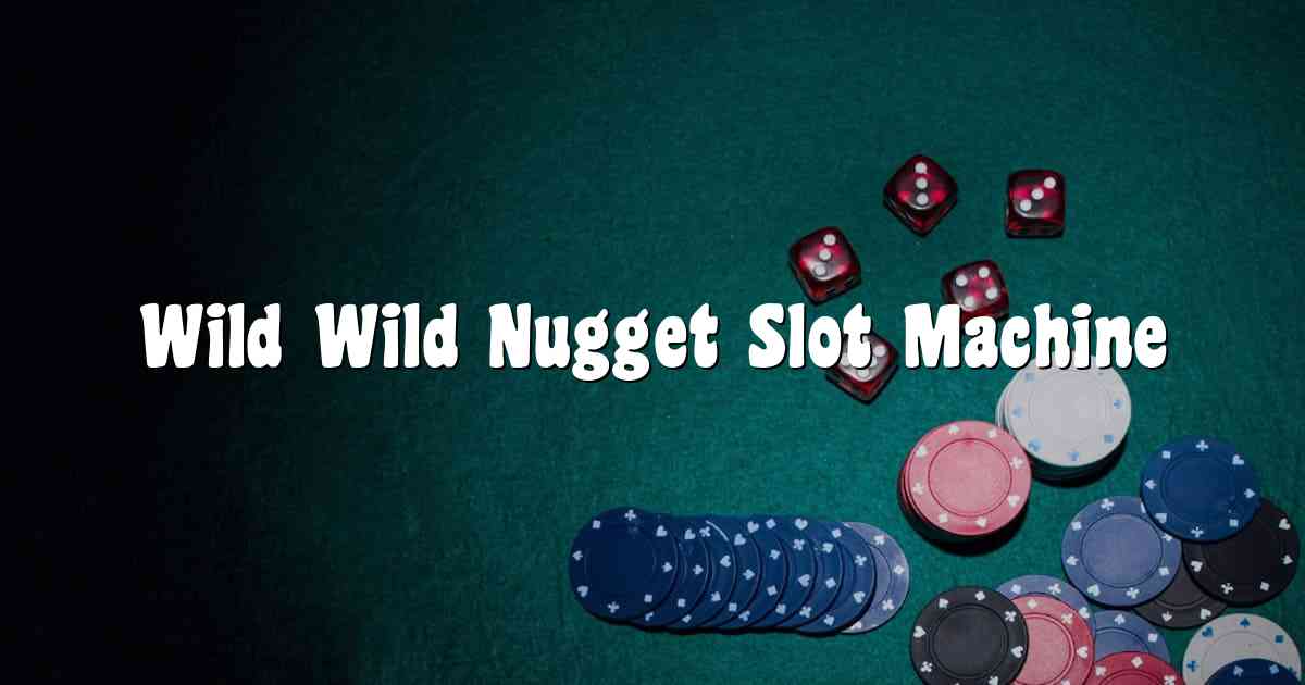 Wild Wild Nugget Slot Machine
