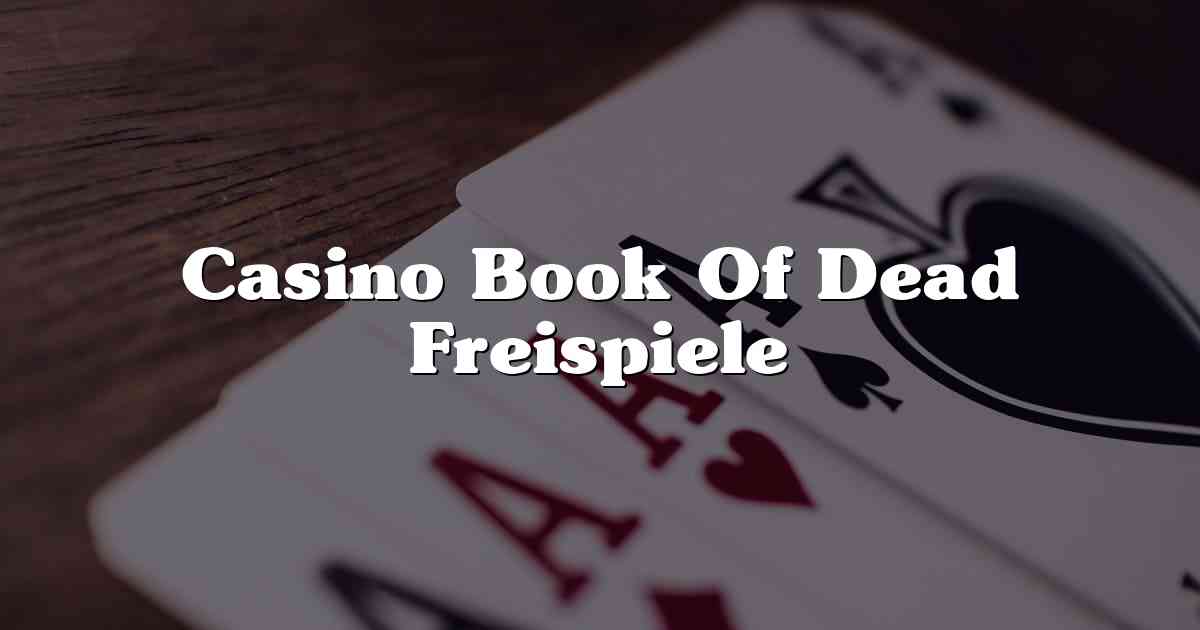 Casino Book Of Dead Freispiele