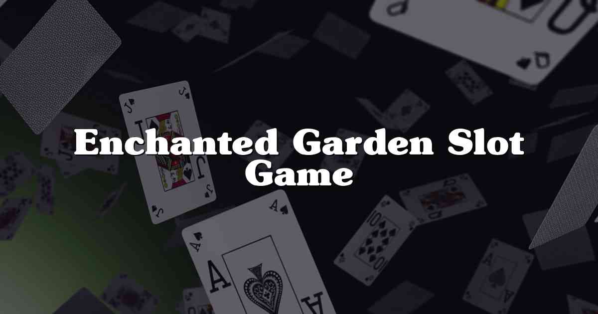Enchanted Garden Slot Game