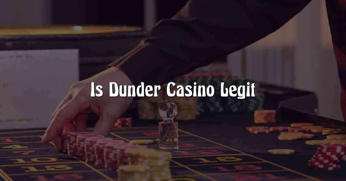 Is Dunder Casino Legit