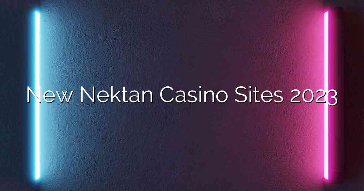 New Nektan Casino Sites 2023