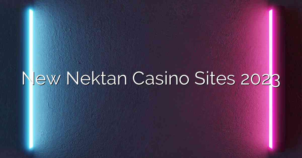 New Nektan Casino Sites 2023