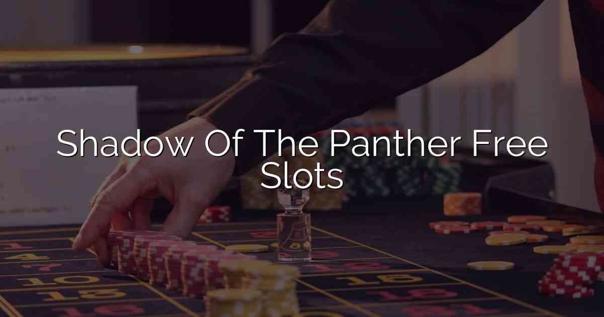 Shadow Of The Panther Free Slots