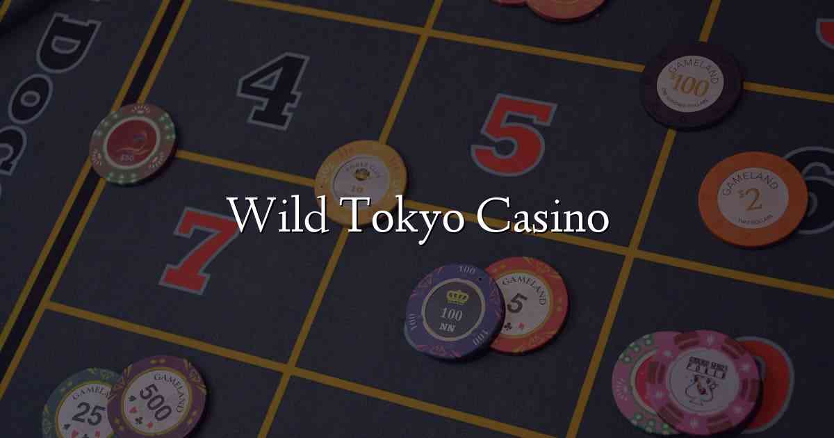 Wild Tokyo Casino