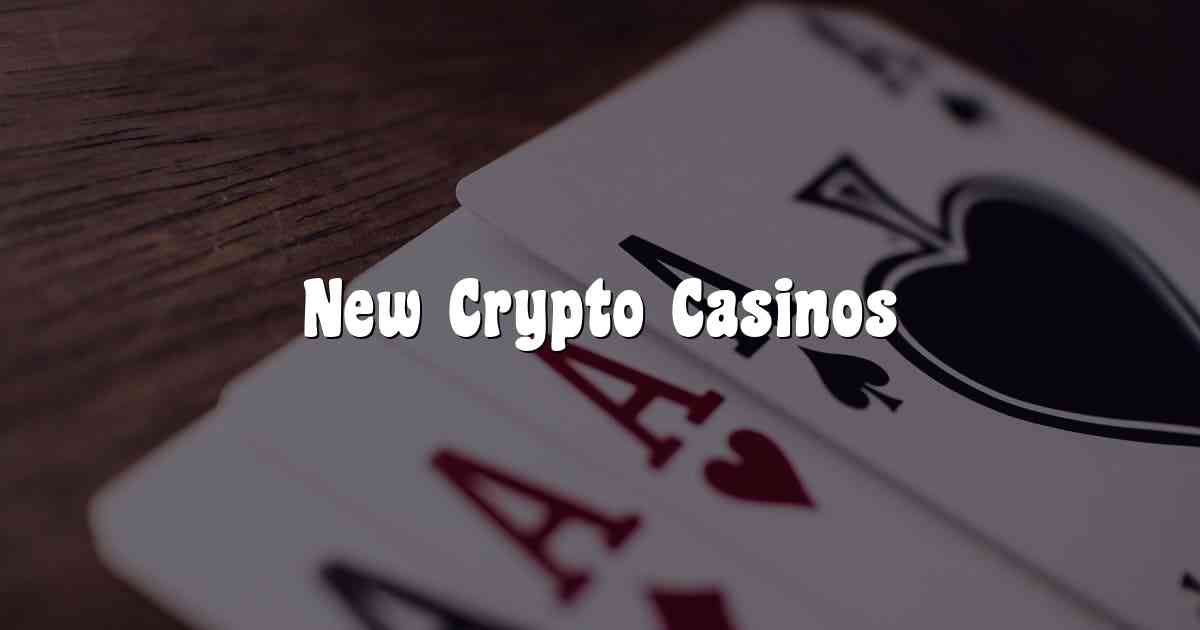 New Crypto Casinos