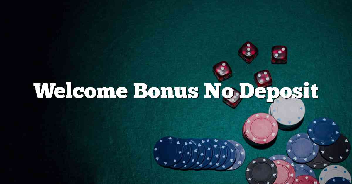 Welcome Bonus No Deposit