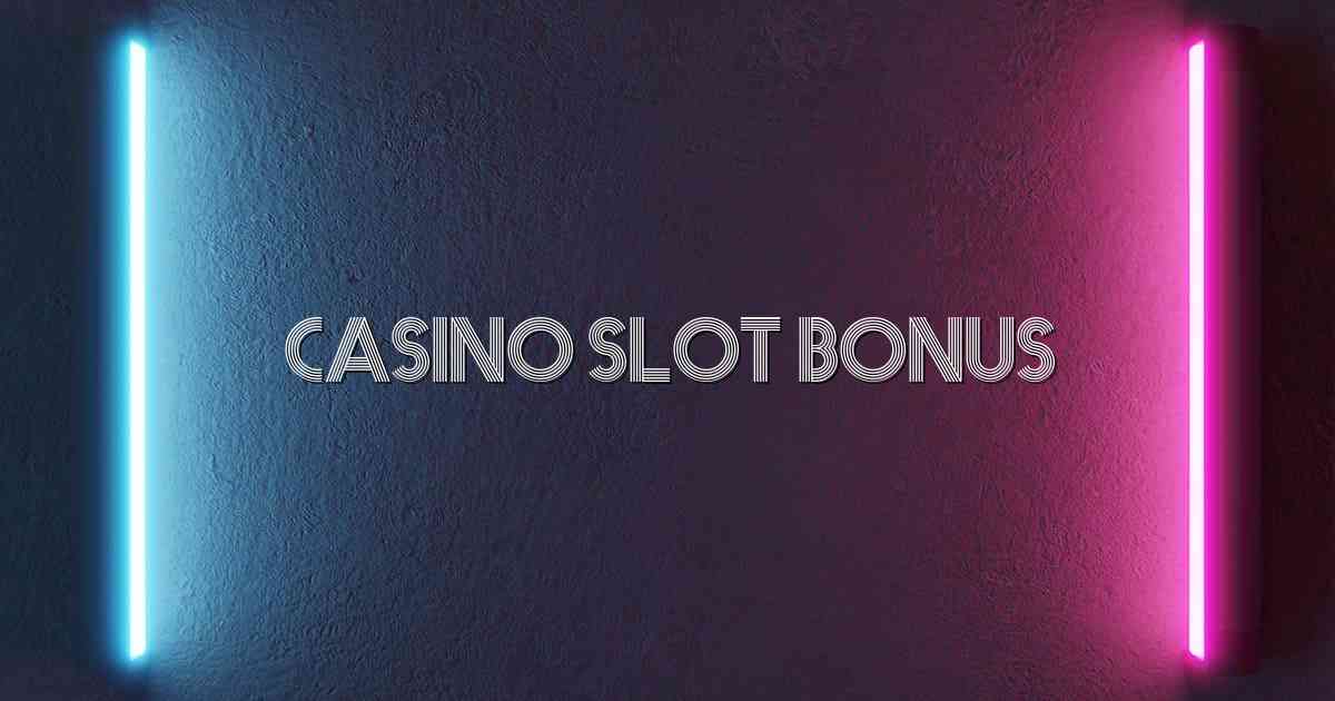 Casino Slot Bonus