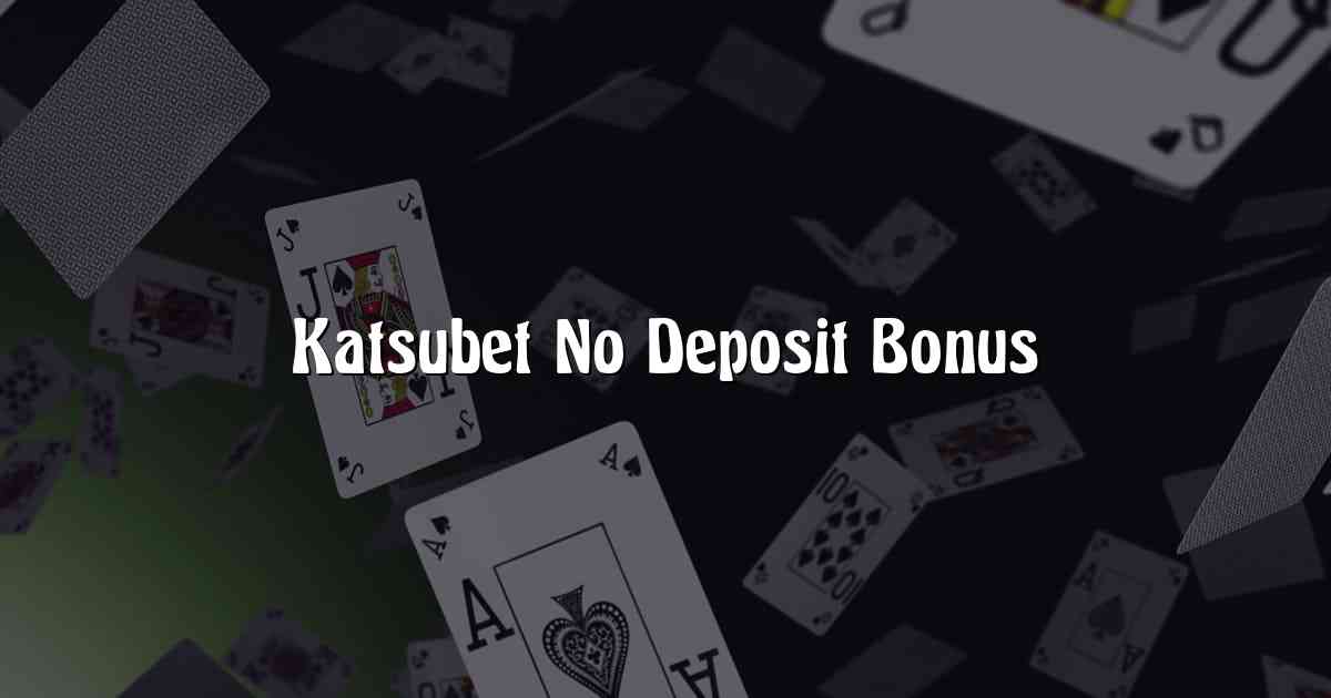 Katsubet No Deposit Bonus