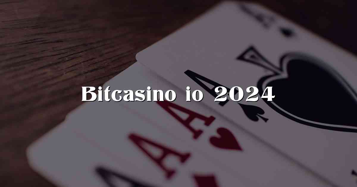 Bitcasino io 2024