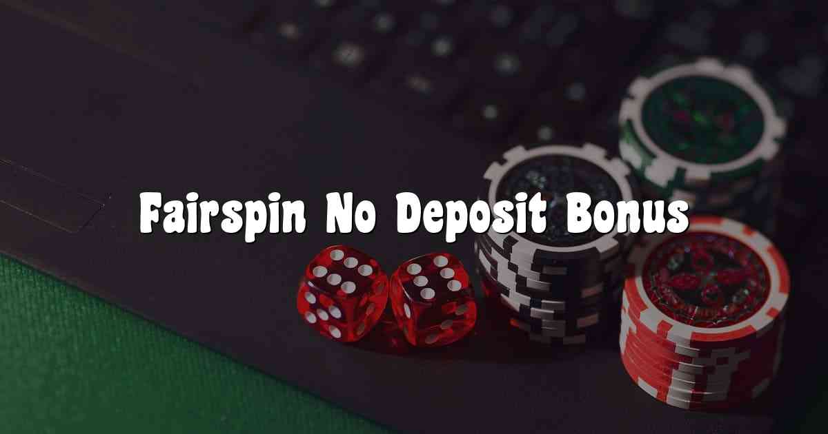 Fairspin No Deposit Bonus